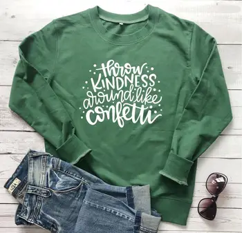 Vrgel Prijaznost Okoli Kot Konfeti slogan ženske majica mlade hipster čistega bombaža priložnostne vero Krščansko sveto Pismo puloverji